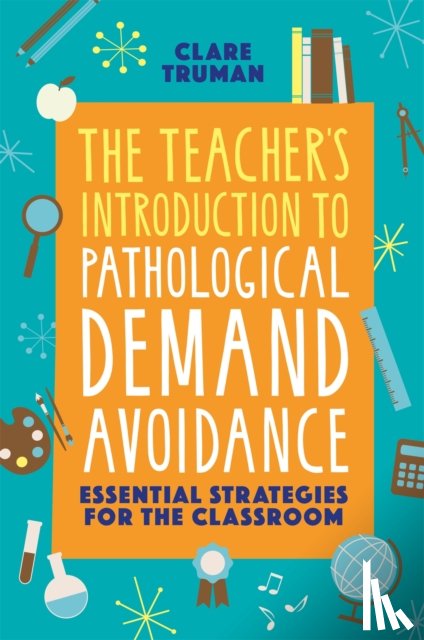 Truman, Clare - The Teacher's Introduction to Pathological Demand Avoidance