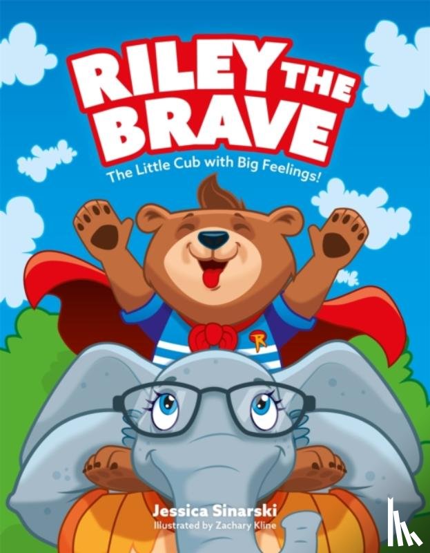 Sinarski, Jessica - Riley the Brave - The Little Cub with Big Feelings!