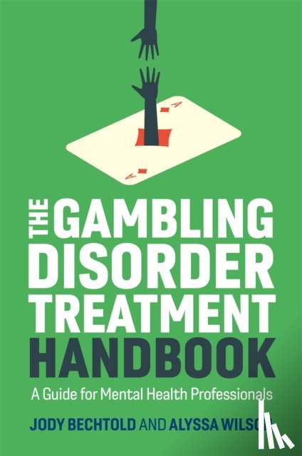 Bechtold, Jody, Wilson, Alyssa - The Gambling Disorder Treatment Handbook