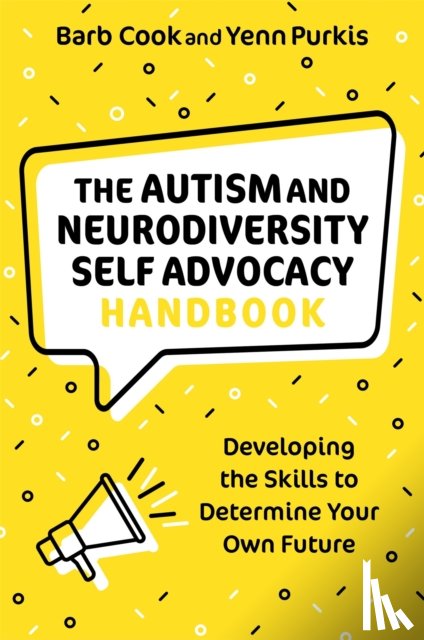Cook, Barb, Purkis, Yenn - The Autism and Neurodiversity Self Advocacy Handbook
