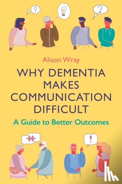 Wray, Alison - Why Dementia Makes Communication Difficult