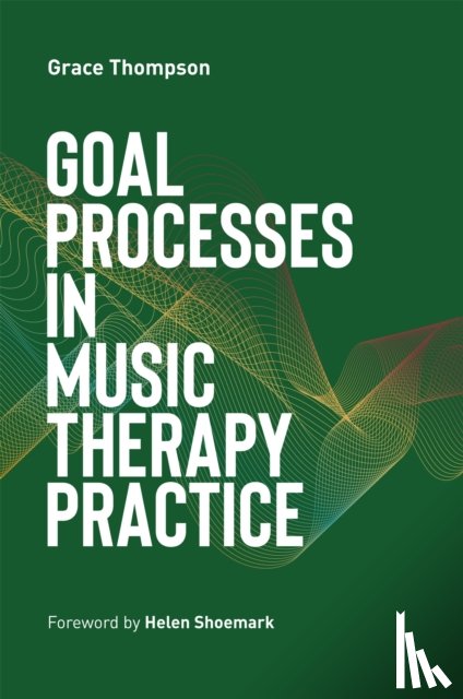 Thompson, Grace - Goal Processes in Music Therapy Practice