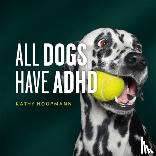 Hoopmann, Kathy - All Dogs Have ADHD