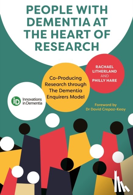 Litherland, Rachael, Hare, Philly - People with Dementia at the Heart of Research