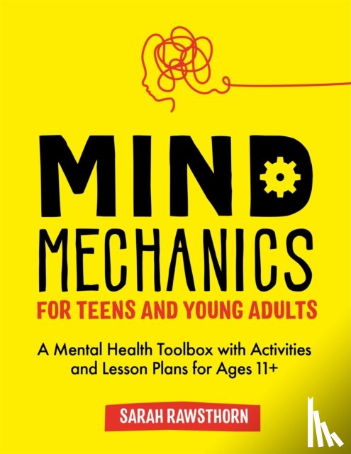 Rawsthorn, Sarah - Mind Mechanics for Teens and Young Adults