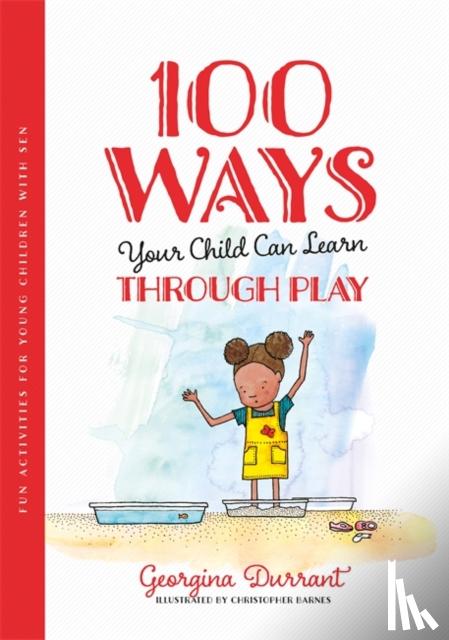 Durrant, Georgina - 100 Ways Your Child Can Learn Through Play