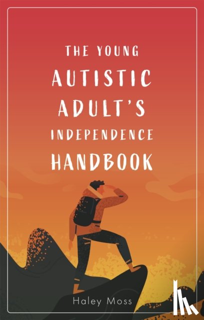 Moss, Haley - The Young Autistic Adult's Independence Handbook