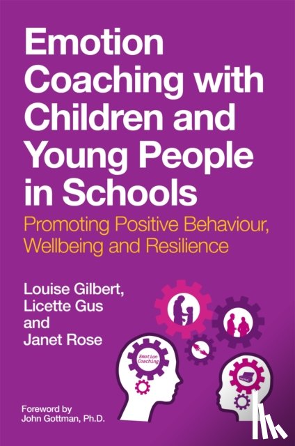 Gilbert, Louise, Gus, Licette, Rose, Janet - Emotion Coaching with Children and Young People in Schools