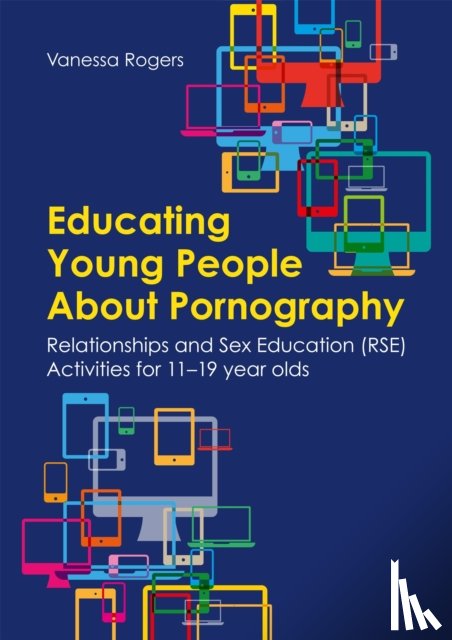 Rogers, Vanessa - Educating Young People About Pornography