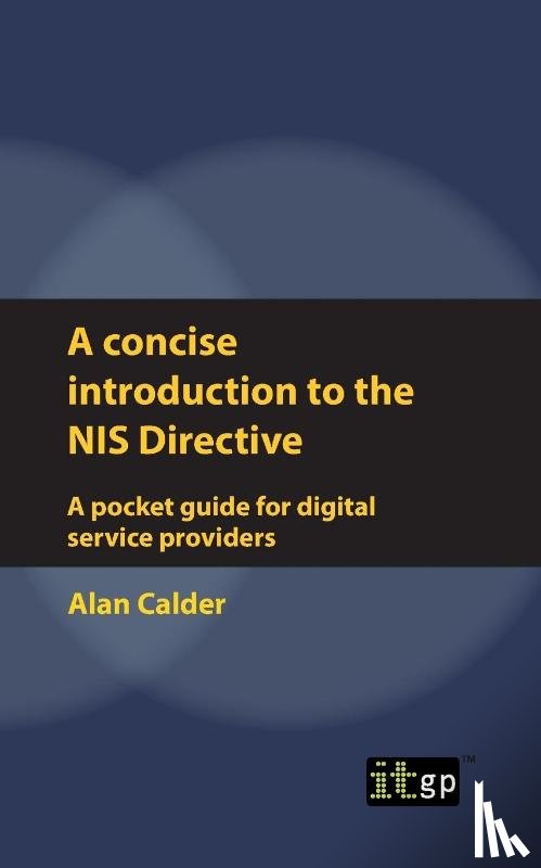 Calder, Alan - A concise introduction to the NIS Directive - A pocket guide for digital service providers