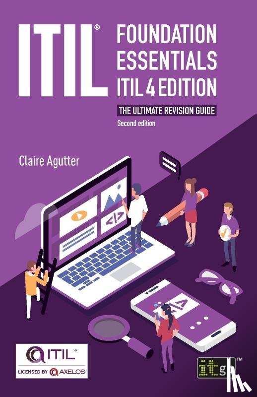 Agutter, Claire - ITIL Foundation Essentials ITIL 4 Edition - The ultimate revision guide