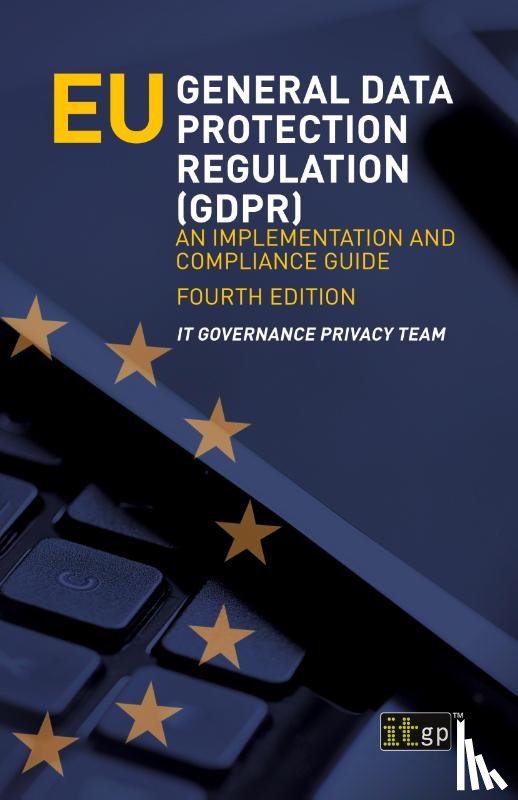 Privacy Team, It Governance - EU General Data Protection Regulation (GDPR)