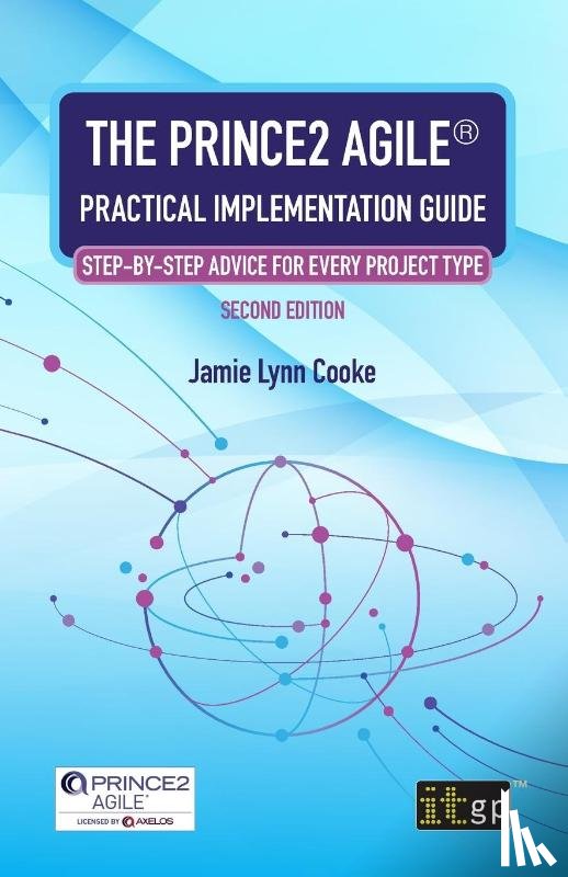Cooke, Jamie Lynn - The PRINCE2 Agile(R) Practical Implementation Guide