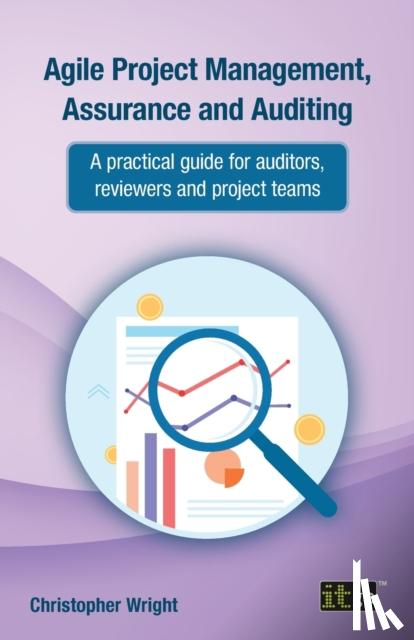 Wright, Christopher - Agile Project Management, Assurance and Auditing
