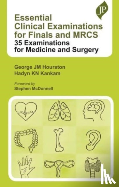 Hourston, George JM, Kankam, Hadyn KN - Essential Clinical Examinations for Finals and MRCS