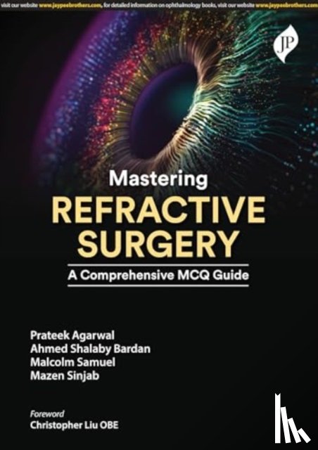 Agarwal, Prateek, Bardanv, Ahmed Shalaby, Samuel, Malcolm, Sinjab, Mazen - Mastering Refractive Surgery