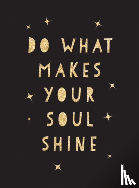 Publishers, Summersdale - Do What Makes Your Soul Shine