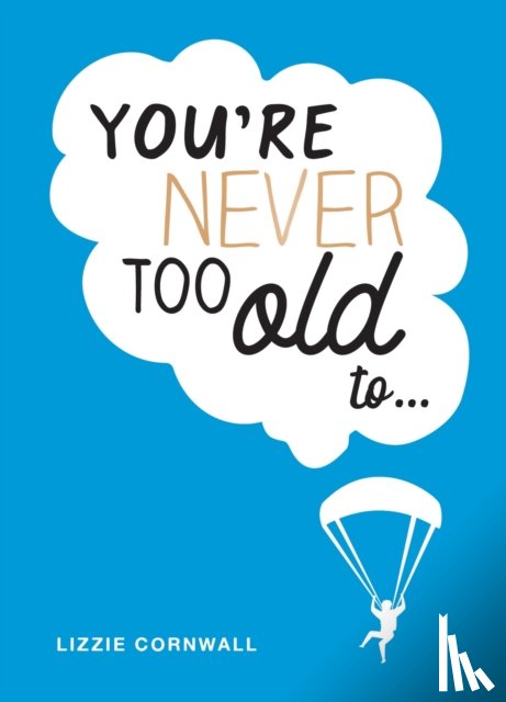 Cornwall, Lizzie - You're Never Too Old to...