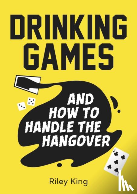 King, Riley - Drinking Games and How to Handle the Hangover