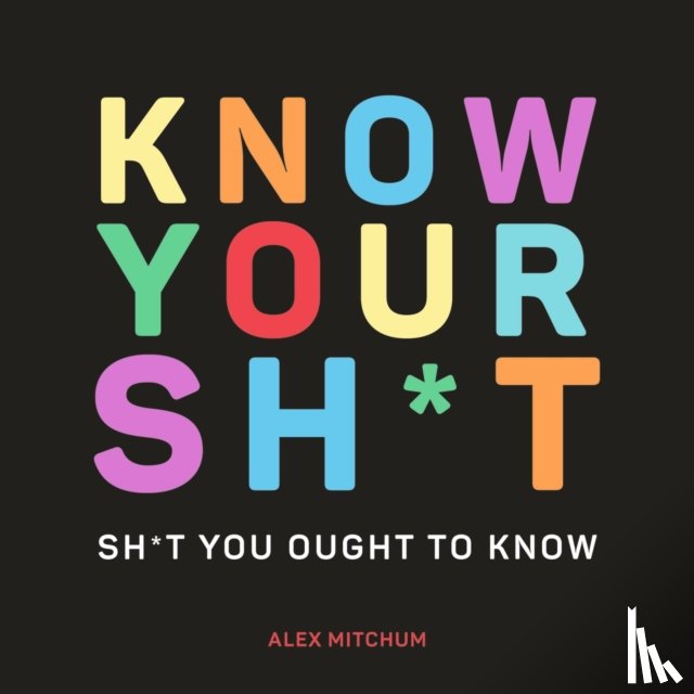 Mitchum, Alex - Know Your Sh*t