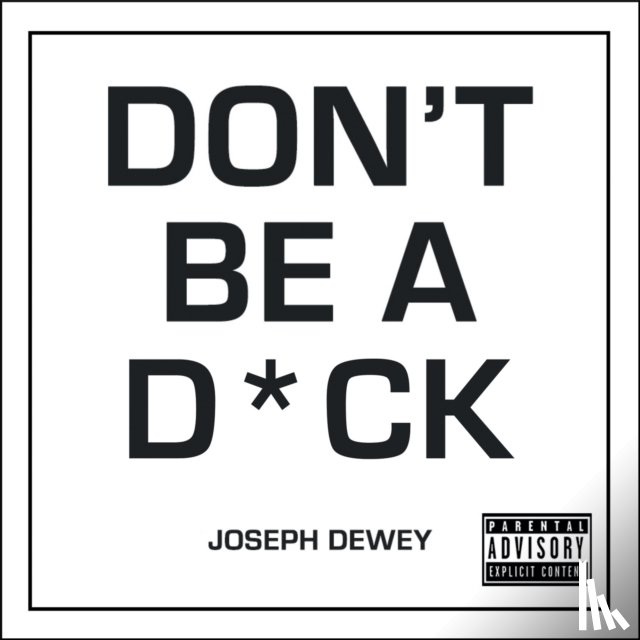 Dewey, Joseph - Don't Be a D*ck