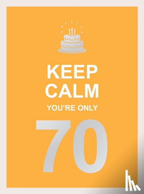Publishers, Summersdale - Keep Calm You're Only 70