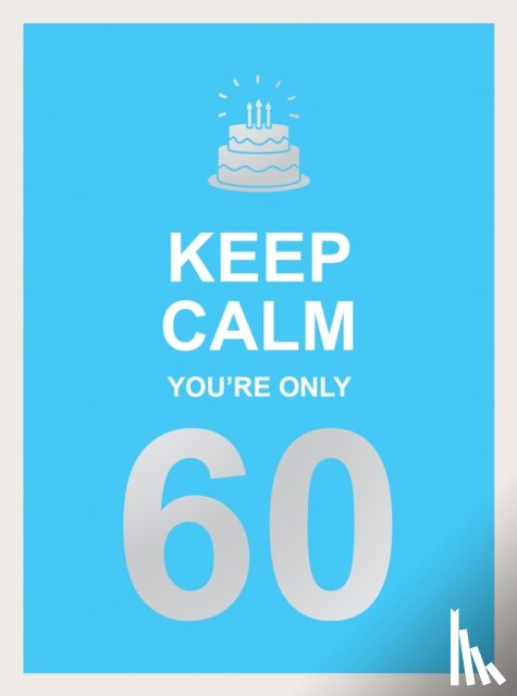 Publishers, Summersdale - Keep Calm You're Only 60