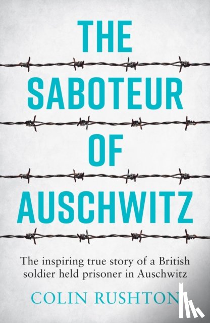 Rushton, Colin - The Saboteur of Auschwitz