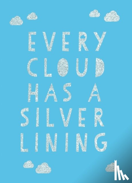 Publishers, Summersdale - Every Cloud Has a Silver Lining
