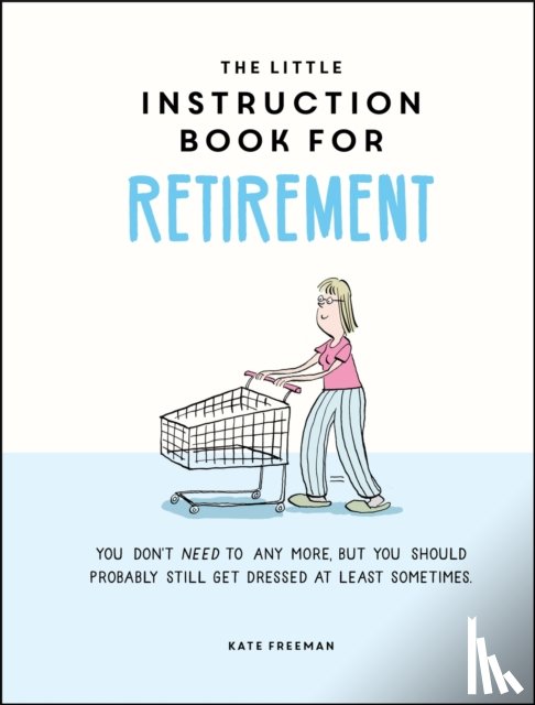 Freeman, Kate - The Little Instruction Book for Retirement
