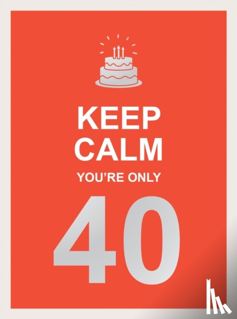 Publishers, Summersdale - Keep Calm You're Only 40