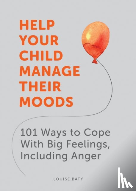 Baty, Louise - Help Your Child Manage Their Moods