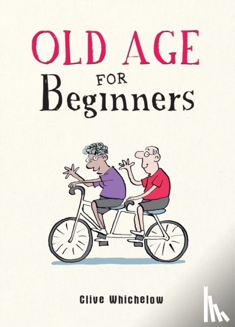 Whichelow, Clive - Old Age for Beginners