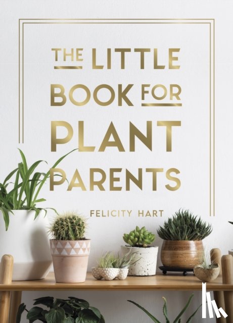 Hart, Felicity - The Little Book for Plant Parents