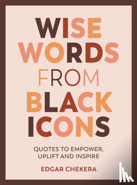 Chekera, Edgar - Wise Words from Black Icons