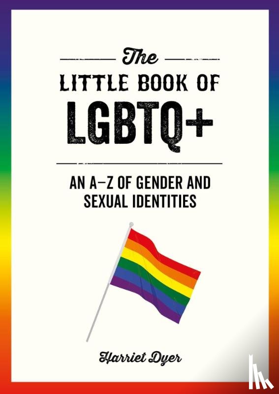 Dyer, Harriet - The Little Book of LGBTQ+