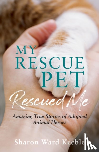 Keeble, Sharon Ward - My Rescue Pet Rescued Me