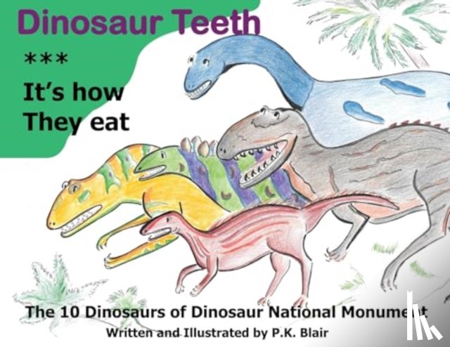 Blair, P.K. - Dinosaur Teeth: It's How they Eat