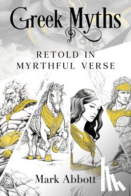 Abbott, Mark - Greek Myths - Retold in myrthful verse