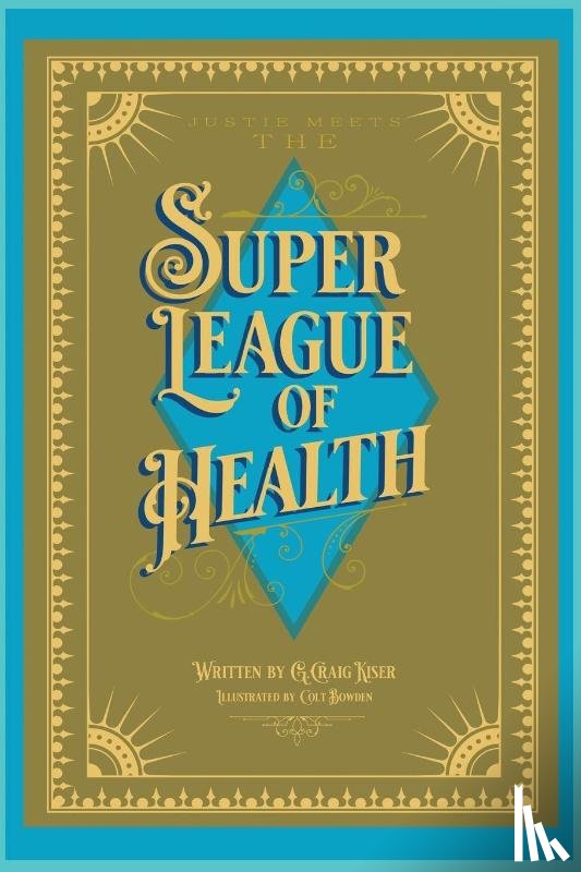 Kiser, G. Craig - Justie Meets the Super League of Health