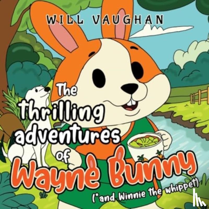 Vaugn, Will - The thrilling adventures of Wayne Bunny (*and Winnie the whippet)