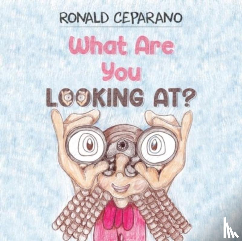 Ceparano, Ronald - What Are You Looking At?