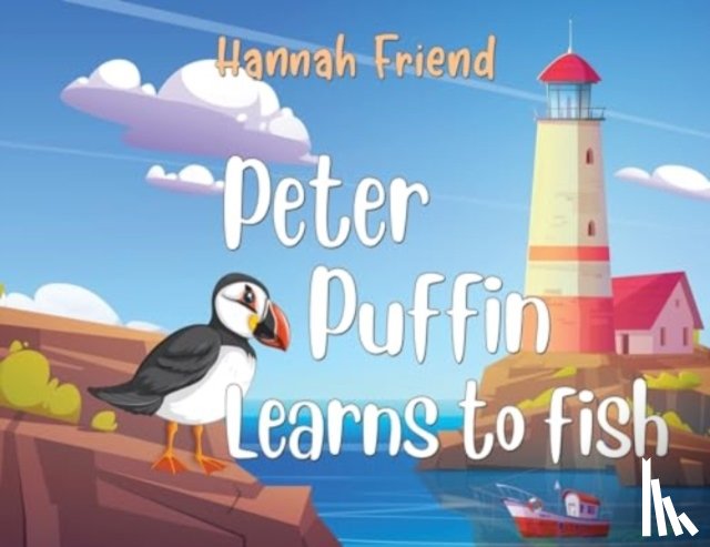 Friend, Hannah Louise - Peter Puffin Learns to Fish