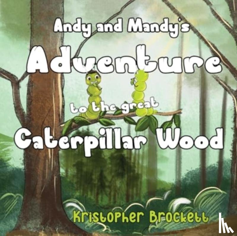 Brockett, Kristopher - Andy and Mandy's Adventure to The Great Caterpillar Wood