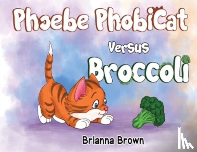 Brown, Brianna - Phoebe PhobiCat Versus Broccoli