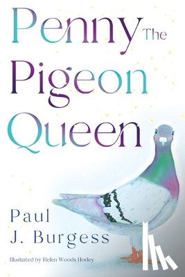 Burgess, Paul J. - Penny The Pigeon Queen