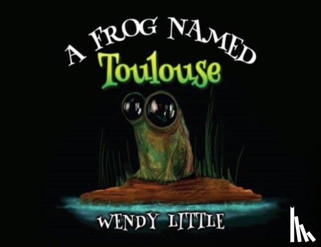 Little, Wendy - A Frog Named Toulouse