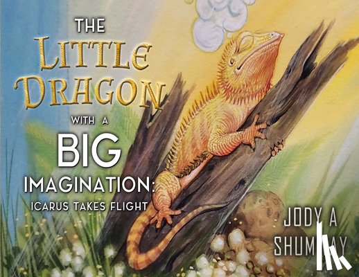 Shumway, Jody A - The Little Dragon with a Big Imagination: Icarus Takes Flight