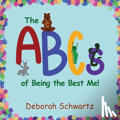 Schwartz, Deborah - The ABCs of Being the Best Me!