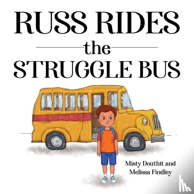 Douthit, Misty, Findley, Melissa - Russ Rides the Struggle Bus